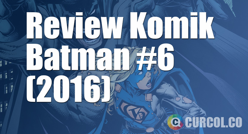 Review Komik Batman #6 (2016)