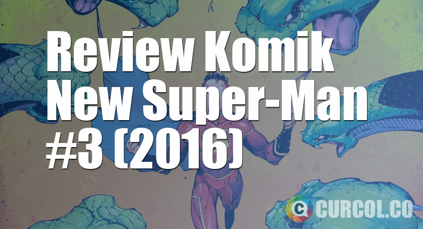 Review Komik New Super-Man #3 (2016)