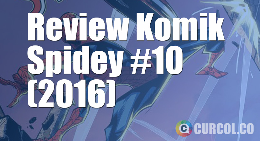 Review Komik Spidey #10 (2016)