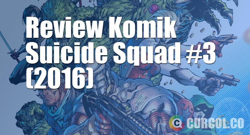 Review Komik Suicide Squad #3 (2016)
