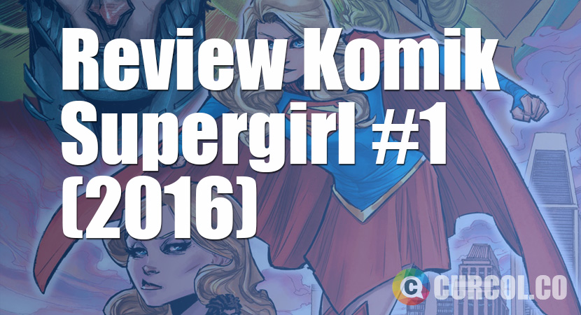 Review Komik Supergirl #1 (2016)