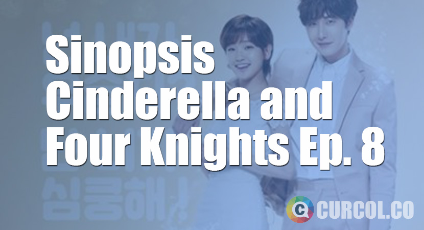 Sinopsis Cinderella and Four Knights Episode 8 