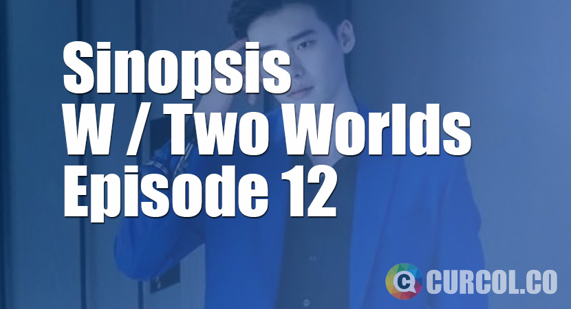 Sinopsis W (Two Worlds) Episode 12 