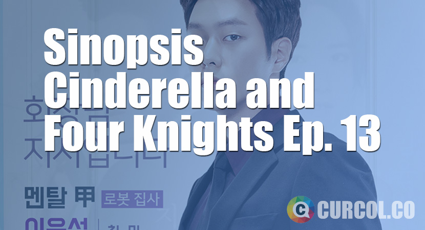 Sinopsis Cinderella and Four Knights Episode 13 