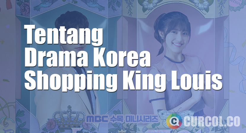 Tentang Drama Korea Shopping King Louis / Shopaholic Louie (2016)