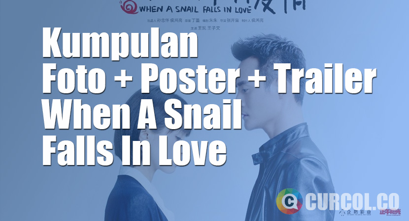 Kumpulan Foto, Poster, dan Trailer CDrama When A Snail Falls In Love