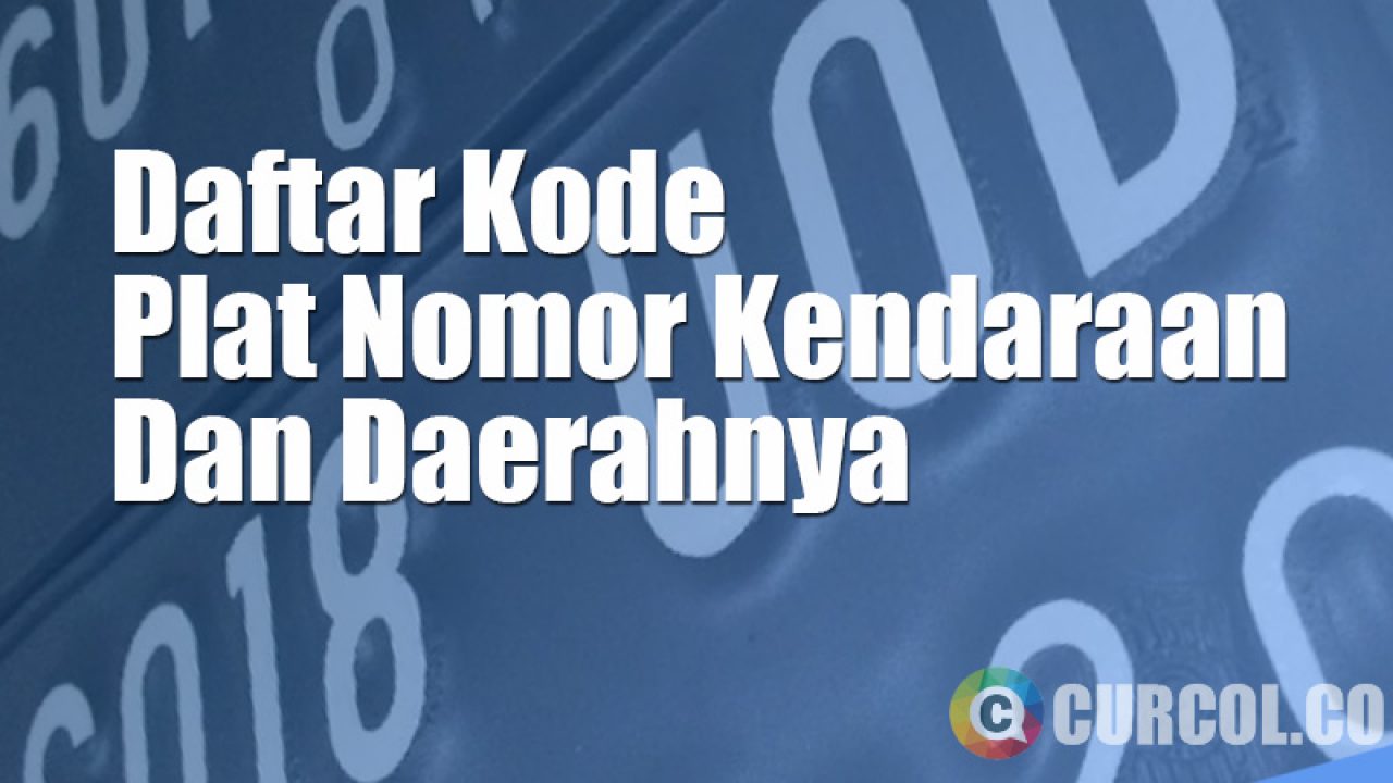 Daftar Kode Plat Nomor Kendaraan Dan Daerahnya Lengkap