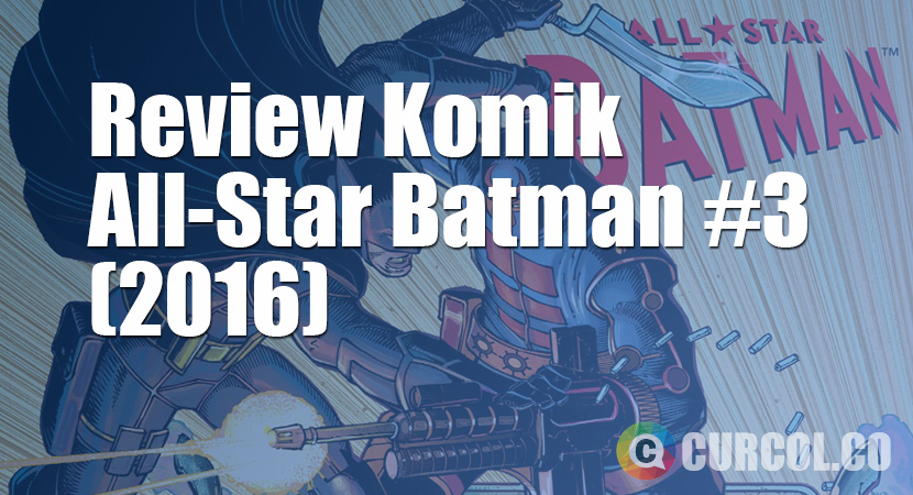 Review Komik All-Star Batman #3 (2016)