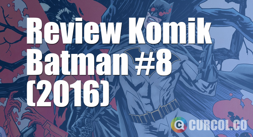Review Komik Batman #8 (2016)