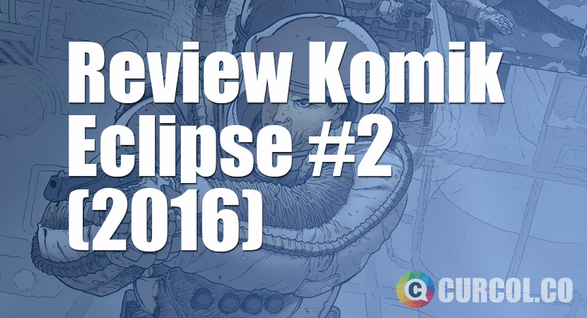 Review Komik Eclipse #2 (2016)
