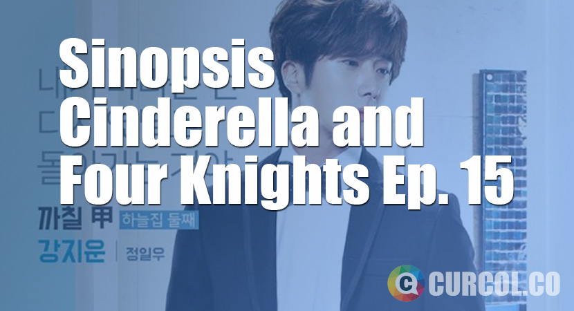 Sinopsis Cinderella and Four Knights Episode 15 