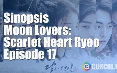 Rekap Sinopsis Moon Lovers: Scarlet Heart Ryeo Episode 17 & Preview Episode 18 (2016) Rekap Sinopsis Moon Lovers: Scarlet Heart Ryeo Episode 17 & Preview Episode 18 (2016)