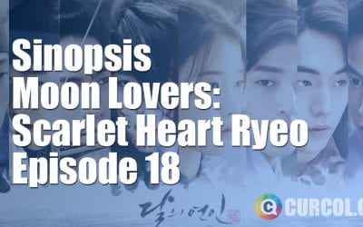 Rekap Sinopsis Moon Lovers: Scarlet Heart Ryeo Episode 18 & Preview Episode 19 (2016) Rekap Sinopsis Moon Lovers: Scarlet Heart Ryeo Episode 18 & Preview Episode 19 (2016)