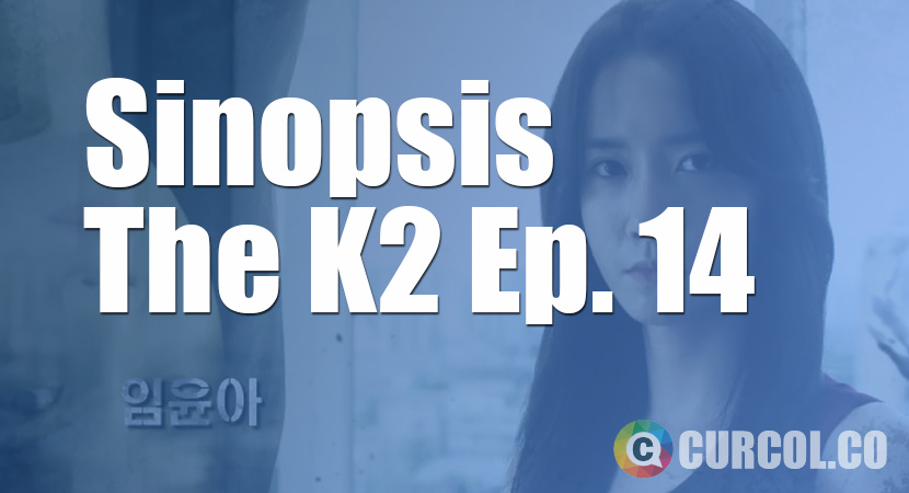 Sinopsis The K2 Episode 14 