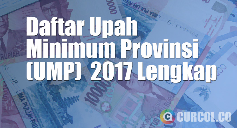 Daftar Upah Minimum Provinsi (UMP) 2017 Lengkap