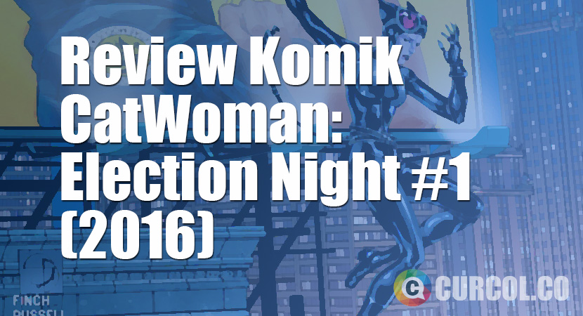 Review Komik CatWoman: Election Night #1 (2016)
