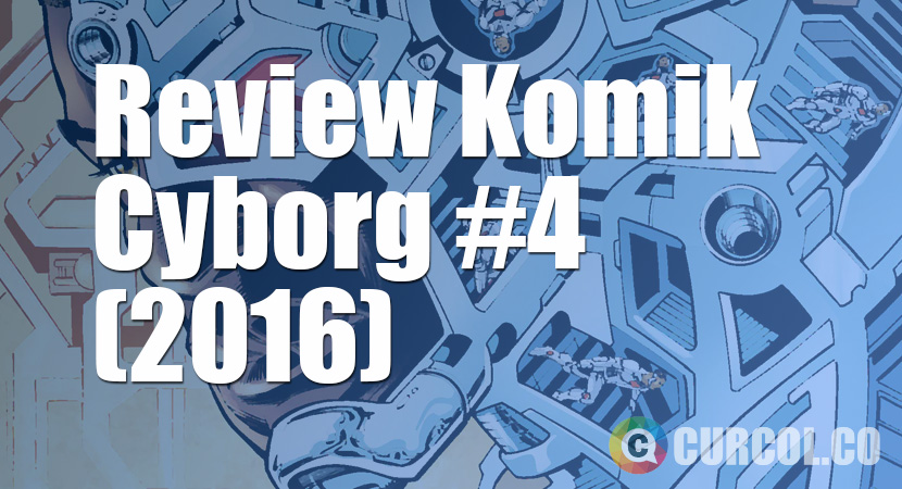 Review Komik Cyborg #4 (2016)