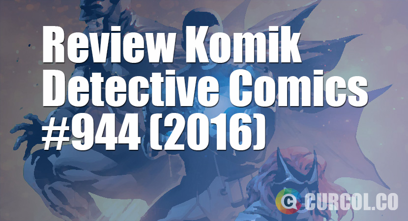 Review Komik Detective Comics #944 (2016)