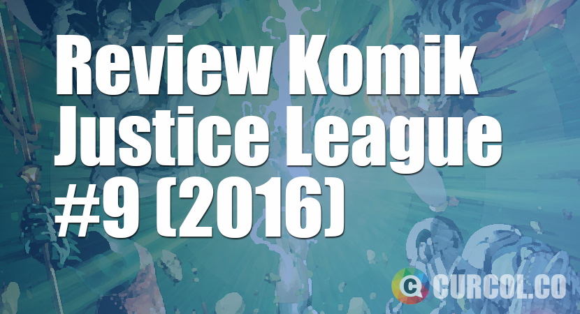 Review Komik Justice League #9 (2016)