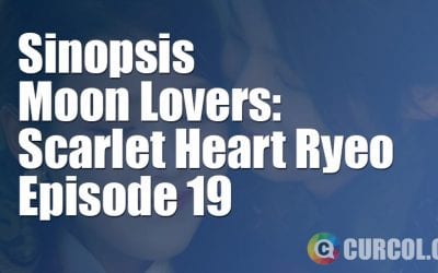 Rekap Sinopsis Moon Lovers: Scarlet Heart Ryeo Episode 19 & Preview Episode 20 (31 Oktober 2016) Rekap Sinopsis Moon Lovers: Scarlet Heart Ryeo Episode 19 & Preview Episode 20 (31 Oktober 2016)