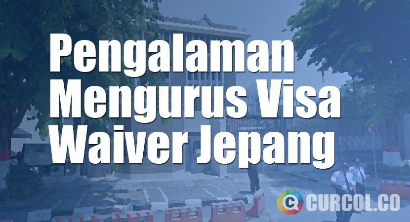 Pengalaman Mengurus Visa Waiver Jepang di Konjen Jepang Surabaya