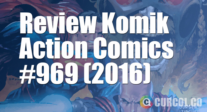 Review Komik Action Comics #969 (2016)