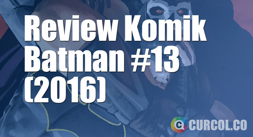 Review Komik Batman #13 (2016)