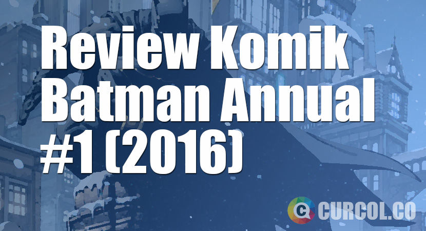 Review Komik Batman Annual #1 (2016)