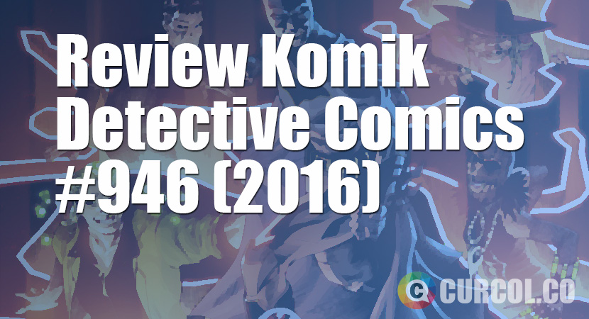 Review Komik Detective Comics #946 (2016)
