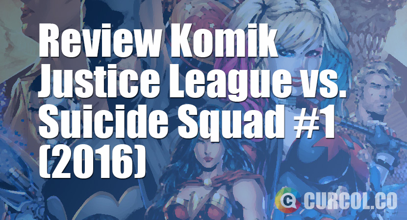 Review Komik Justice League vs. Suicide Squad #1 (2016)