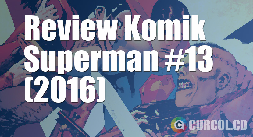 Review Komik Superman #13 (2016)