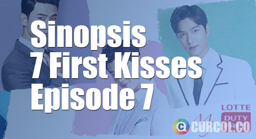 Sinopsis 7 First Kisses Episode 7 (25 Desember 2016)