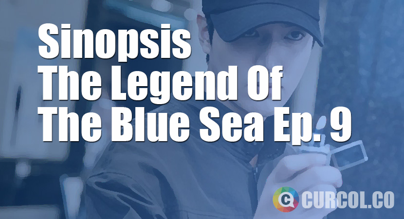 Rekap Sinopsis The Legend Of The Blue Sea Episode 9 