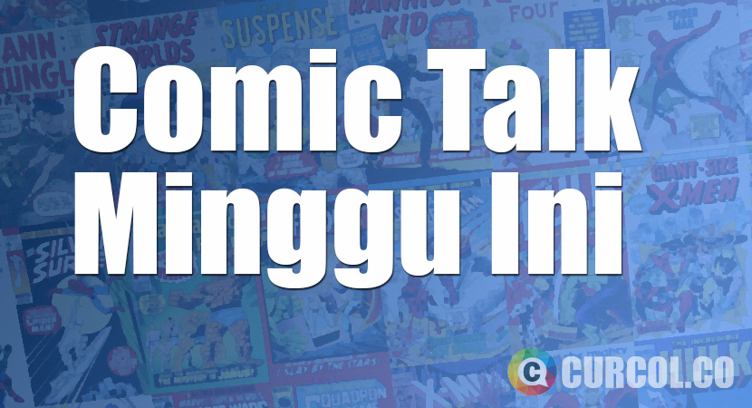 Comic Talk 170522: Kejutan Besar Dari DC dan Marvel