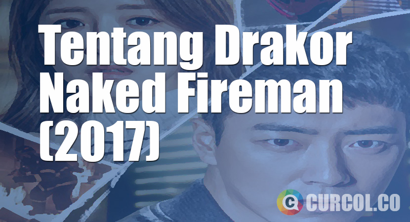 Tentang Drama Korea Naked Fireman (KBS2, 2017)