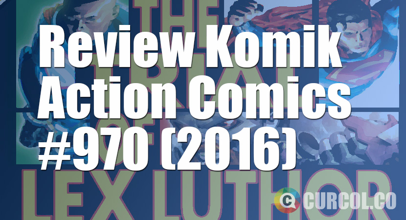 Review Komik Action Comics #970 (2016)