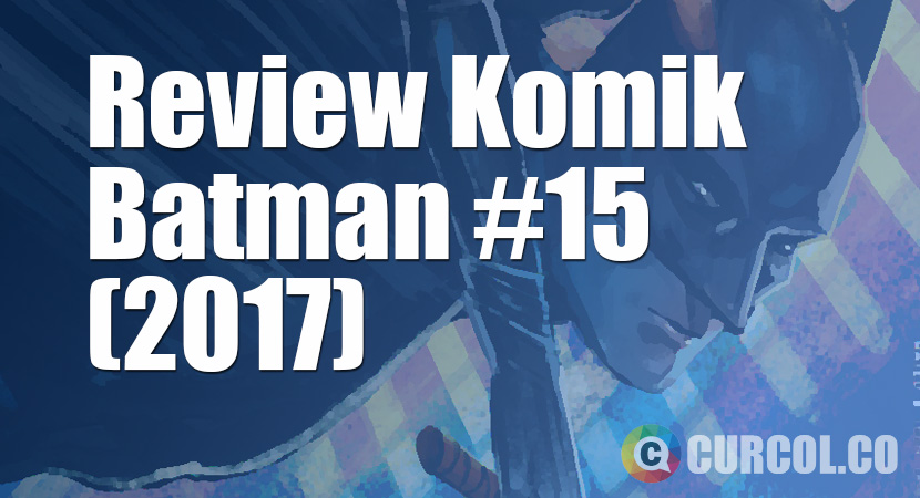 Review Komik Batman #15 (2017)