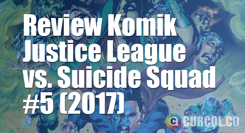 Review Komik Justice League vs. Suicide Squad #5 (2017)
