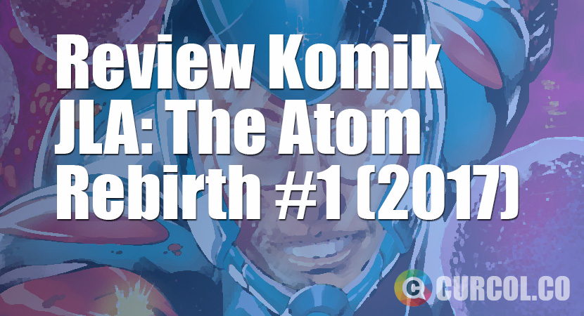 Review Komik Justice League of America: The Atom Rebirth #1 (2017)