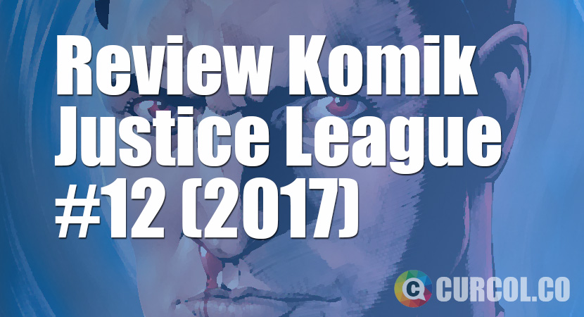 Review Komik Justice League #12 (2017)