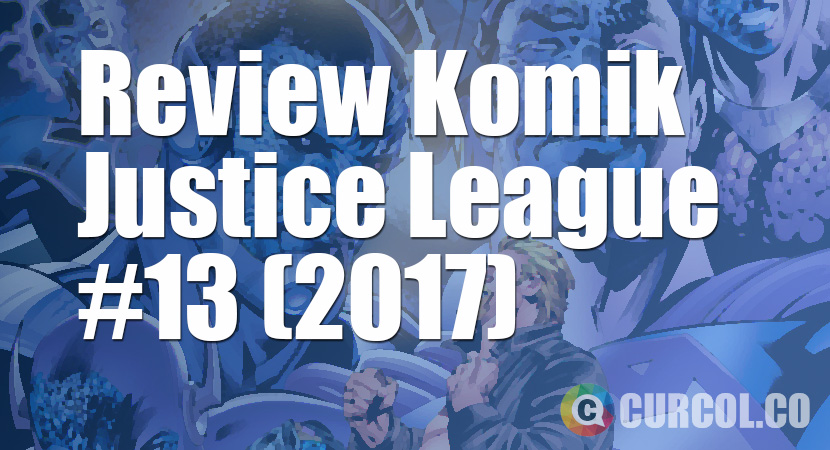 Review Komik Justice League #13 (2017)
