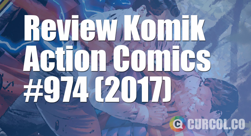 Review Komik Action Comics #974 (2017)