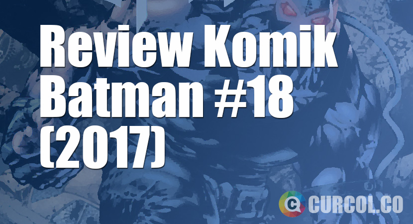 Review Komik Batman #18 (2017)