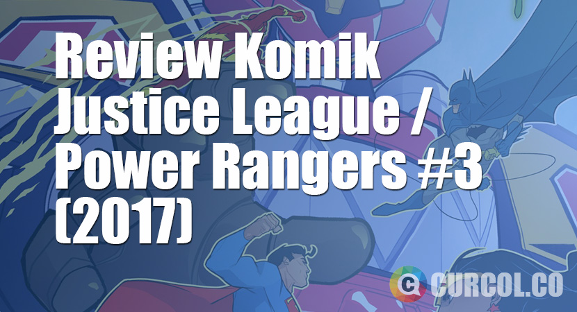 Review Komik Justice League / Power Rangers #3 (2017)