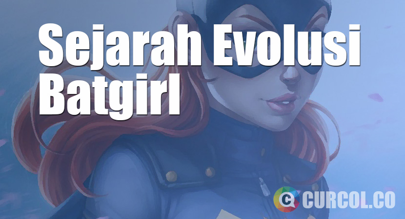 Sejarah Evolusi Batgirl / Batwoman