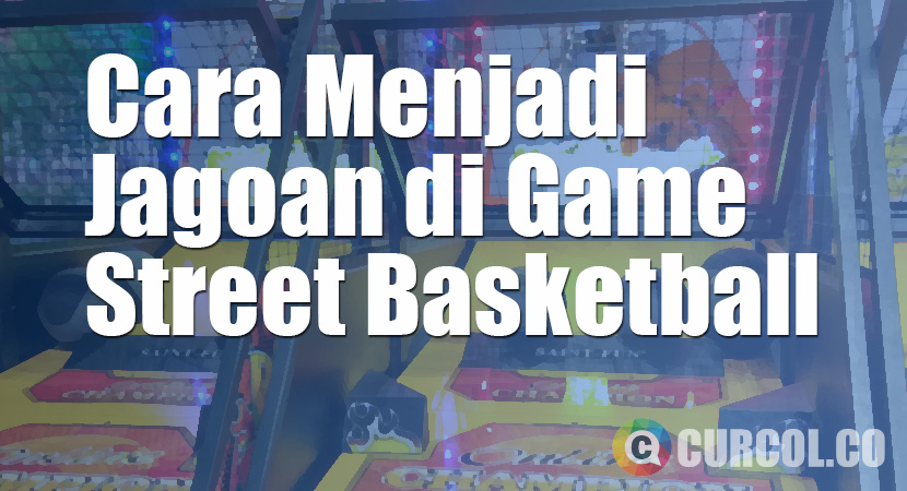 Tips Menjadi Jagoan di Mesin Arcade Street Basketball