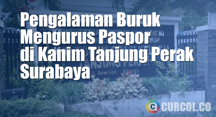 Pengalaman Buruk Saat Mengurus Paspor Di Kanim Tanjung Perak Surabaya