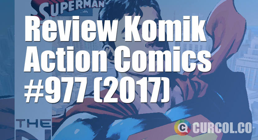 Review Komik Action Comics #977 (2017)