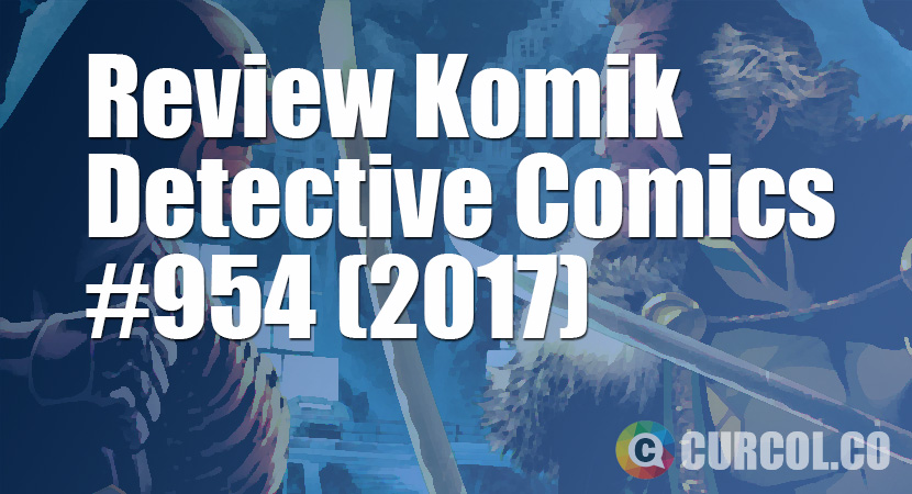 Review Komik Detective Comics #954 (2017)