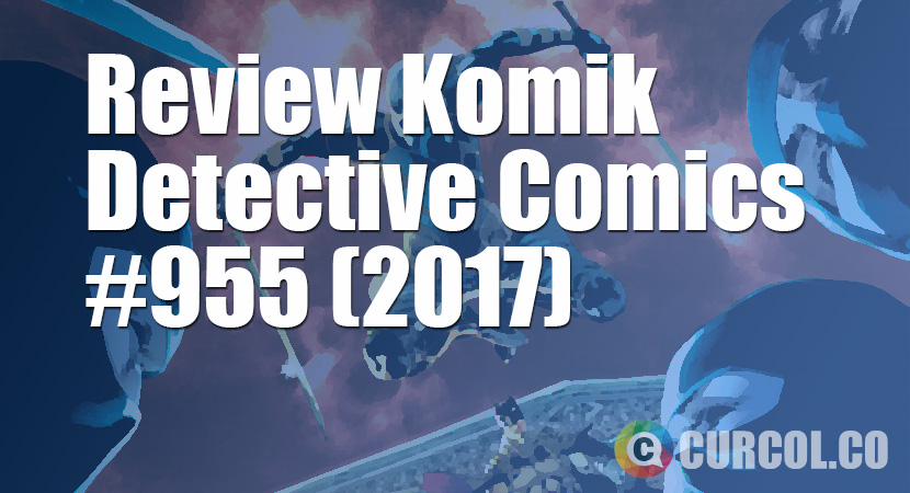 Review Komik Detective Comics #955 (2017)